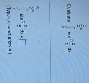5 2 Evaluate 0 s i n 5 ( x 5 d x ) 0 5 2 s i n 5