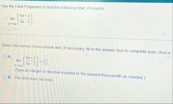 Use the Limit Properties to find the following
