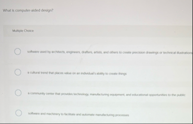 What is computer - aided design? Multiple Croice