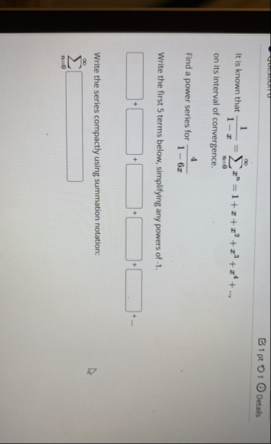 1 pt 5 1 Details It is known that 1 1 - x = n = 0
