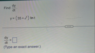 Find d y d t . y = ( 3 5 e t ) l n t d y d t = (