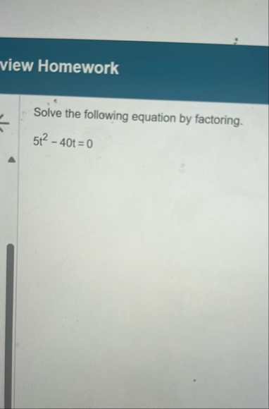 view Homework Solve the following equation by