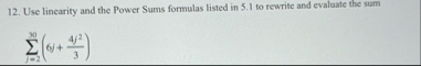 Use linearity and the Power Sums formulas listed