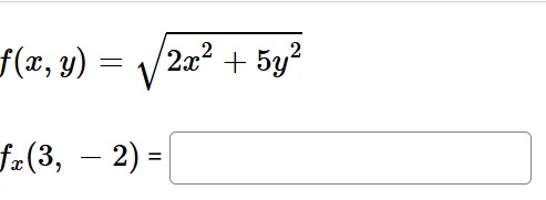 f ( x , y ) = 2 x 2 + 5 y 2 2 f x ( 3 , - 2 ) =