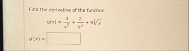 Find the derivative of the function. g ( x ) = 3