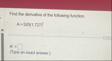 Find the derivative of the following function. A