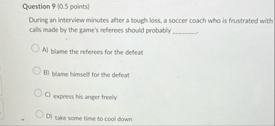 Question 9 ( 0 . 5 points ) During an interview