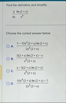 Find the derivative and simplify. d d x l n ( 2 x