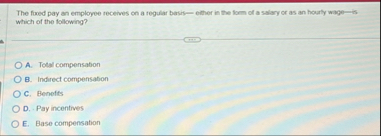 The fixed pay an employee receives on a regular