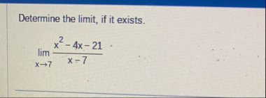 Determine the limit , if it exists. lim x 7 x 2 -