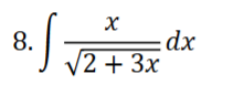 \ int ( x ) / ( \ sqrt ( 2 + 3 x ) ) dx