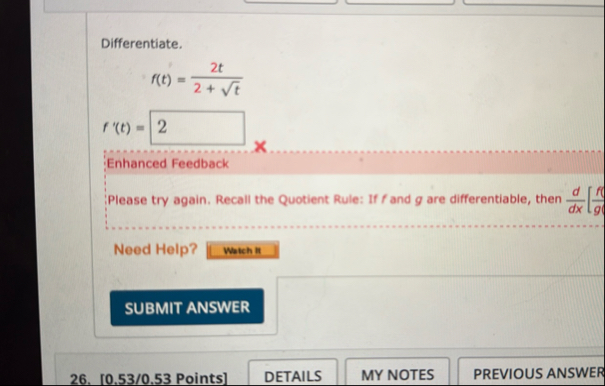 Differentiate. f ( t ) = 2 t 2 t 2 f ' ( t ) =