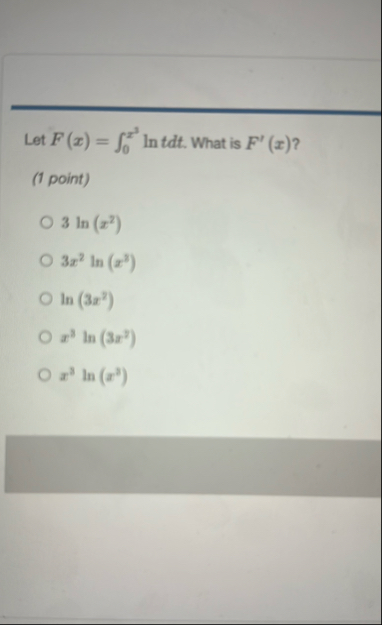 Let F ( x ) = 0 x 3 l n t d t . What is F ' ( x )