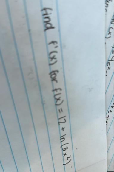 find f ' ( x ) for f ( x ) = 1 2 l n ( 3 x 2 )