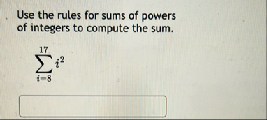 Use the rules for sums of powers of integers to