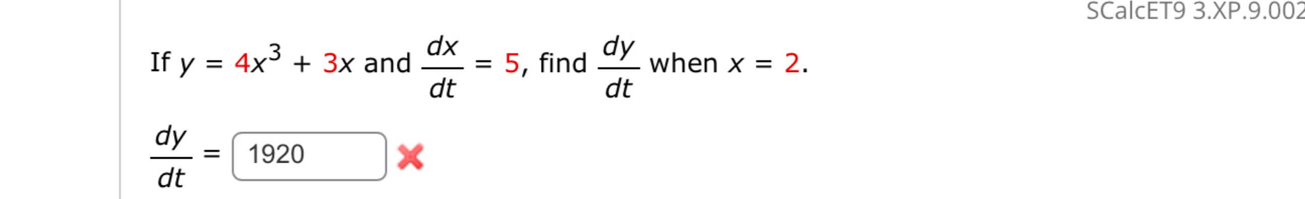 I f y = 4 x 3 + 3 x and d x d t = 5 , find d y d