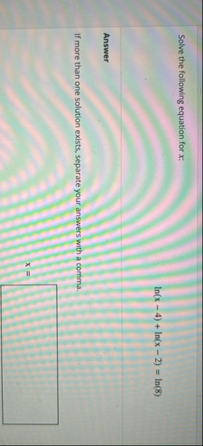 Solve the following equation for x : l n ( x - 4