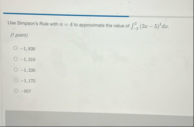 Use Simpson's Rule with n = 4 to approximate the