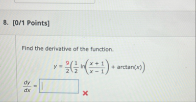 [ 0 / 1 Points ] Find the derivative of the
