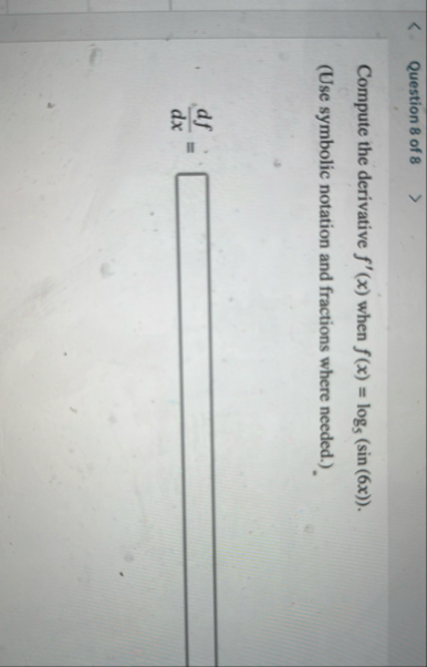 Question 8 of 8 Compute the derivative f ' ( x )