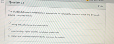 Question 1 4 7 pts The dividend discount model is