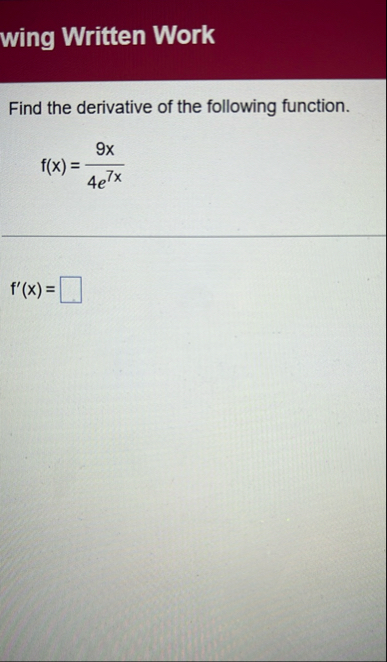 wing Written Work Find the derivative of the