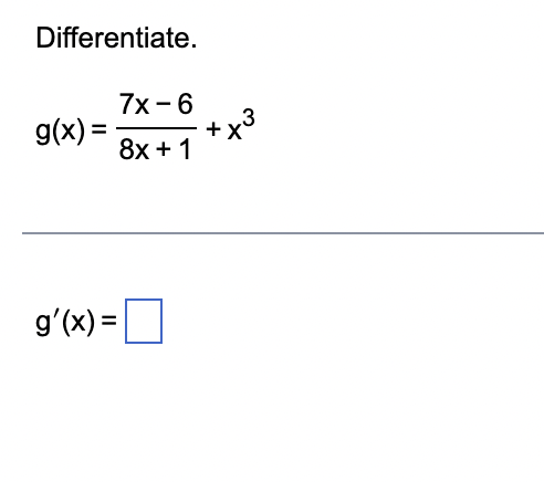 Differentiate. g ( x ) = 7 x - 6 8 x + 1 + x 3 g