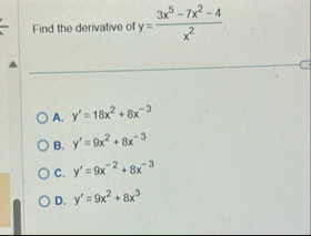 Find the derivative of y = 3 x 5 - 7 x 2 - 4 x 2