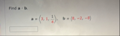 Find a * b . a = ( : 3 , 1 , 1 4 ) , b = ( 8 , -