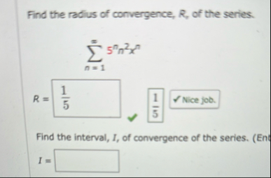 Find the radius of convergence, R , of the