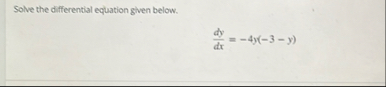 Solve the differential equation given below. d y