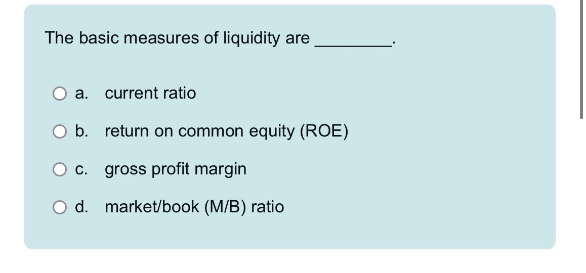 The basic measures of liquidity area. current