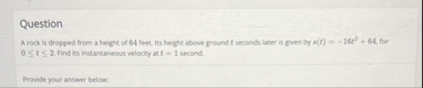 Question A rock is dropped from a height of 6 4