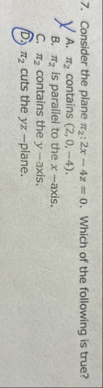 Consider the plane 2 : 2 x - 4 z = 0 . Which of