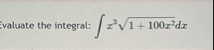 ivaluate the integral: x 3 1 1 0 0 x 2 2 d x