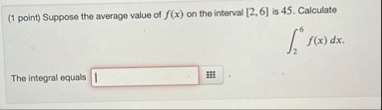 ( 1 point ) Suppose the average value of f ( x )