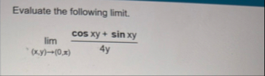 Evaluate the following limit . lim ( x , y ) ( 0
