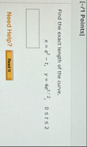 [ - / 1 Points ] Find the exact length of the