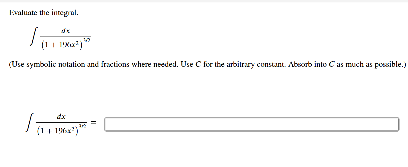 Evaluate the integral. d x ( 1 + 1 9 6 x 2 ) 3 2