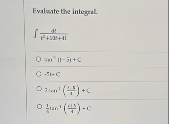 Evaluate the integral. d t t 2 + 1 0 t + 4 1 t a