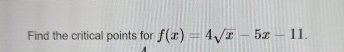 Find the critical points for f ( x ) = 4 x 2 - 5