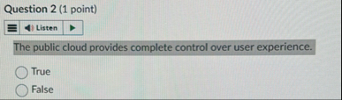 Question 2 ( 1 point ) The public cloud provides