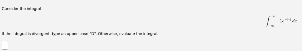 Consider the integral - - 1 e - | x | d x I f the