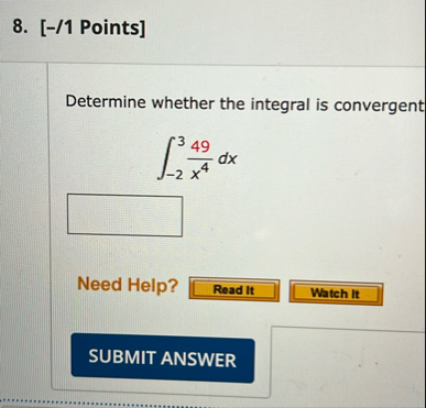 [ - / 1 Points ] Determine whether the integral