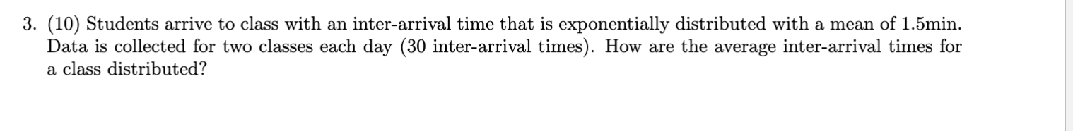 3 . ( 1 0 ) Students arrive to class with an