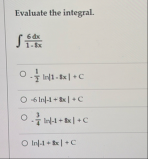 Evaluate the integral. 6 d x 1 - 8 x - 1 2 l n |
