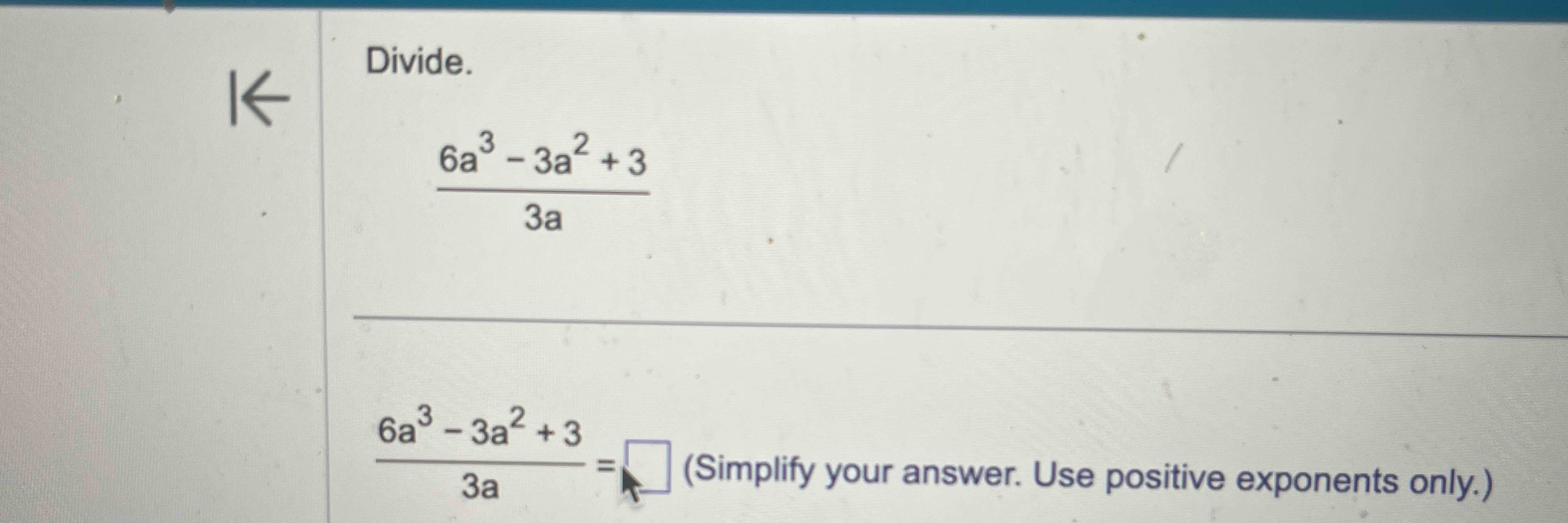 Divide. 6 a 3 - 3 a 2 + 3 3 a