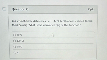 Question 8 2 pts Let a function be defined as