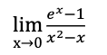 lim x 0 e x - 1 x 2 - x