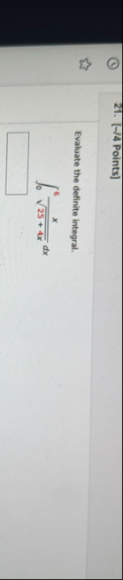 [ - / 4 Points ] Evaluate the definite integral.